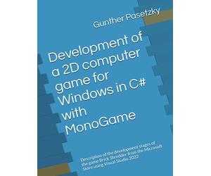 Development of a 2D computer game for Windows in C# with MonoGame: Description of the development stages of the game Brick Shredder from the Microsoft Store using Visual Studio 2022