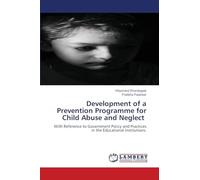 Development of a Prevention Programme for Child Abuse and Neglect: With Reference to Government Policy and Practices in the Educational Institutions.