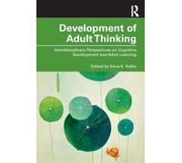 Development of Adult Thinking: Interdisciplinary Perspectives on Cognitive Development and Adult Learning