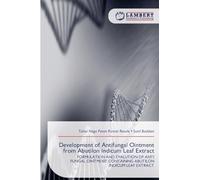 Development of Antifungal Ointment from Abutilon indicum Leaf Extract: FORMULATION AND EVALUTION OF ANTI FUNGAL OINTMENT CONTAINING ABUTILON INDICUM LEAF EXTRACT