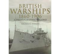 Development of British Warships 1860-1906: A Photographic Record