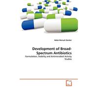 Development of Broad-Spectrum Antibiotics: Formulation, Stability and Antimicrobial Activity Studies