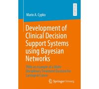 Development of Clinical Decision Support Systems using Bayesian Networks : With an example of a Multi-Disciplinary Treatment Decision for Laryngeal Cancer