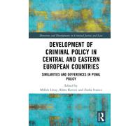 Development of Criminal Policy in Central and Eastern European Countries: Similarities and Differences in Penal Policy (Directions and Developments in Criminal Justice and Law)