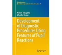 Development of Diagnostic Procedures Using Features of Pupil Reactions (Behaviormetrics: Quantitative Approaches to Human Behavior, 21)