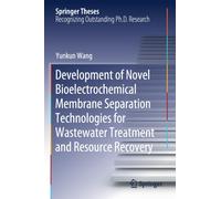 Development of Novel Bioelectrochemical Membrane Separation Technologies for Wastewater Treatment and Resource Recovery