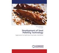 Development of Seed Pelleting Technology: Applications for High-Value Crop Seeds. 2nd Edition