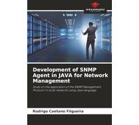 Development of SNMP Agent in JAVA for Network Management: Study on the application of the SNMP Management Protocol in local networks using Java language