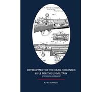 Development of the Krag Jorgensen Rifle for the US Military: A Technical Assessment