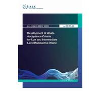 Development of Waste Acceptance Criteria for Low and Intermediate Level Radioactive Waste (IAEA Nuclear Energy Series No.)
