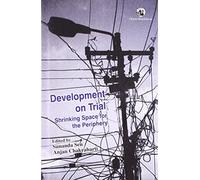Development on Trial: Shrinking Space for the Periphery