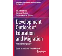 Development Outlook of Education and Migration: An Indian Perspective: 14 (Demographic Transformation and Socio-Economic Development, 14)