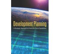 Development Planning : A Strategic Approach to Future Air Force Capabilities