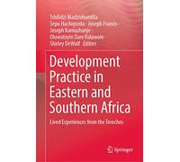 Development Practice in Eastern and Southern Africa: Lived Experiences from the Trenches