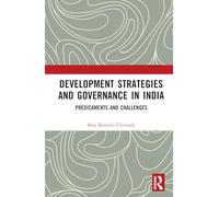 Development Strategies and Governance in India: Predicaments and Challenges