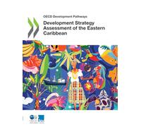 Development Strategy Assessment of the Eastern Caribbean (OECD Development Pathways)