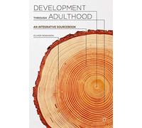 Development through Adulthood: An Integrative Sourcebook