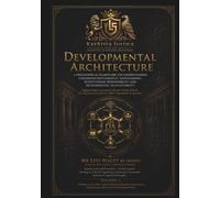 Developmental Architecture: A Philosophical Framework for Understanding Childhood Development, Safeguarding, Institutional Responsibility and Developmental Accountability