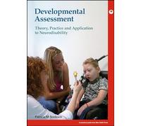 Developmental Assessment: Theory, practice and application to neurodisability (Mac Keith Press Practical Guides)