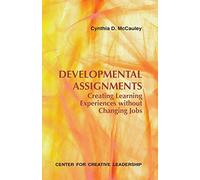 Developmental Assignments: Creating Learning Experiences Without Changing Jobs (CCL)