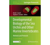 Developmental Biology of the Sea Urchin and Other Marine Invertebrates: Methods and Protocols: 2219 (Methods in Molecular Biology, 2219)