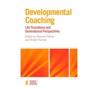 Developmental Coaching: Life Transitions and Generational Perspectives (Essential Coaching Skills and Knowledge)