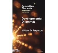 Developmental Dilemmas: The Role of Power and Agency (Elements in Development Economics)