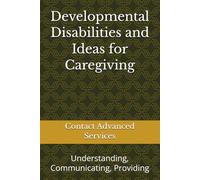 Developmental Disabilities and Ideas for Caregiving: Understanding, Communicating, Providing