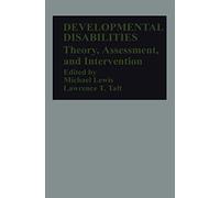 Developmental Disabilities: Theory, Assessment, and Intervention