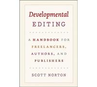 Developmental Editing - A Handbook for Freelancers, Authors, and Publishers (Chicago Guides to Writing, Editing, and Publishing)
