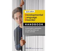 Developmental Language Disorder; a Parent's Guide to Understanding and Supporting Children and Teenagers with DLD.