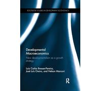 Developmental Macroeconomics: New Developmentalism as a Growth Strategy (Routledge Studies in Development Economics)