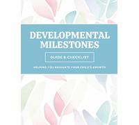 Developmental Milestones Guide and Checklist: A Parent-Friendly Handbook to Track Baby and Toddler Growth, Learning, and Early Childhood Development