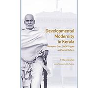 Developmental Modernity in Kerala: Narayana Guru, S.N.D.P Yogam and Social Reform