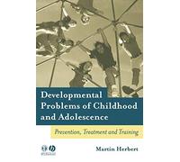 Developmental Problems of Childhood and Adolescence: Prevention, Treatment and Training