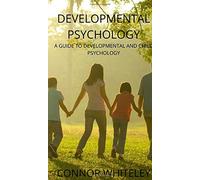 Developmental Psychology: A Guide to Developmental and Child Psychology: 25 (Introductory)