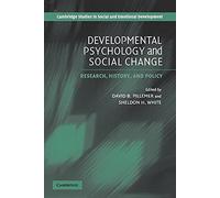 Developmental Psychology and Social Change: Research, History and Policy (Cambridge Studies in Social and Emotional Development)