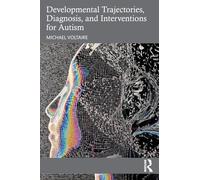 Developmental Trajectories, Diagnosis, and Interventions for Autism