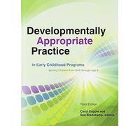 Developmentally Appropriate Practice in Early Childhood Programs Serving Children from Birth Through Age 8 by Copple, Carol (2010) Paperback