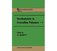 Developments in Crystalline Polymers-1: 33 (Polymer Science and Technology Series, 33)