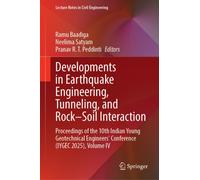 Developments in Earthquake Engineering, Tunneling, and Rock-Soil Interaction : Proceedings of the 10th Indian Young Geotechnical Engineers' Conference (IYGEC 2025), Volume IV