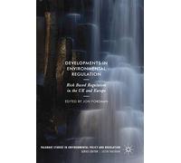 Developments in Environmental Regulation: Risk based regulation in the UK and Europe (Palgrave Studies in Environmental Policy and Regulation)