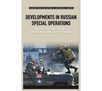 Developments in Russian Special Operations: Russia’s Spetsnaz, SOF, and Special Operations Forces Command