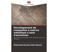 Développement de composites à matrice métallique à base d'aluminium: Renforcés par des nanoparticules hybrides et test de leur usinabilité