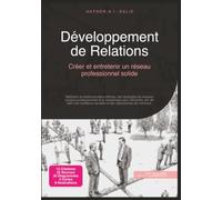 Développement de Relations: Créer et entretenir un réseau professionnel solide (Communication)