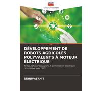 DÉVELOPPEMENT DE ROBOTS AGRICOLES POLYVALENTS À MOTEUR ÉLECTRIQUE: Robot agricole polyvalent à alimentation électrique compatible avec l'IdO
