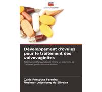 Développement d'ovules pour le traitement des vulvovaginites: Alternatives thérapeutiques contre les infections de l'appareil génito-urinaire féminin