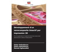 Développement d'un nanocomposite bioactif par impression 3D: Pour les applications d'ingénierie des tissus osseux avec administration ciblée de médicaments