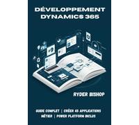 Développement Dynamics 365: Guide complet | Créer 45 applications métier | Power Platform inclus