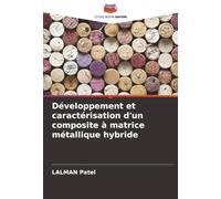Développement et caractérisation d'un composite à matrice métallique hybride